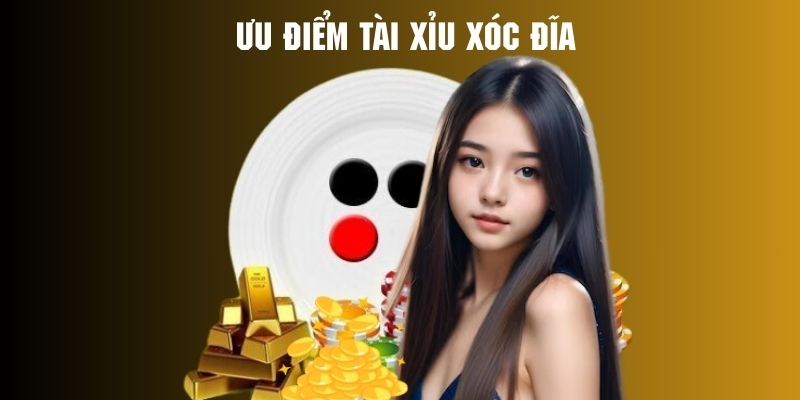 Khám phá ưu điểm cực thu hút của game tài xỉu - xóc đĩa